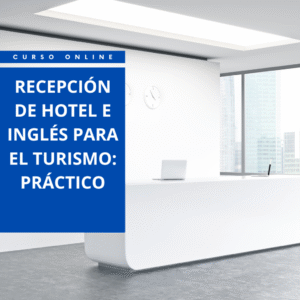 RECEPCIÓN DE HOTEL E INGLÉS PARA EL TURISMO: PRÁCTICO